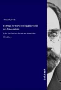 Beitrage zur Entwicklungsgeschichte des Frauenideals : In der franzosischen Literatur am Ausgang des Mittelalters （2019. 148 S. 210 mm）
