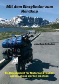 Mit dem Einzylinder zum Nordkap : Ein Reisebericht für Motorrad-Freunde und die, die es werden möchten