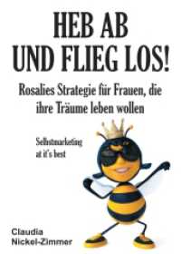 Heb ab und flieg los! : Rosalies Strategie für Frauen, die ihre Träume leben wollen - Selbstmarketing at it's best