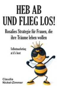 Heb ab und flieg los! : Rosalies Strategie für Frauen, die ihre Träume leben wollen - Selbstmarketing at it's best