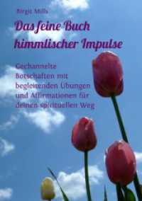 Das feine Buch himmlischer Impulse : Gechannelte Botschaften mit begleitenden &Uuml;bungen und Affirmationen f&uuml;r deinen spirituellen Weg （13. Aufl. 2019. 112 S. 210 mm）