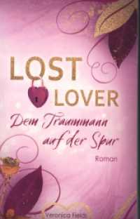 LOST LOVER : Dem Traummann auf der Spur （2022. 450 S. 203 mm）
