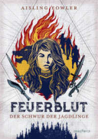 Feuerblut - Der Schwur der Jagdlinge (Die Feuerblut-Trilogie 1) （1. Auflage. 2021. 304 S. 214.000 mm）