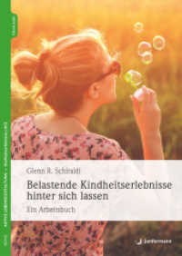 Belastende Kindheitserlebnisse hinter sich lassen : Ein Arbeitsbuch （2022. 260 S. 240 mm）