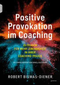 Positive Provokation im Coaching, m. 1 Beilage : 25 Fragen für mehr Lebendigkeit in Ihrer Coaching-Praxis Mit einem Vorwort von Daniela Blickhan （2025. 208 S. 240 mm）