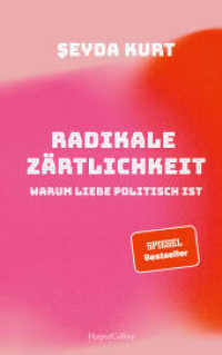 Radikale Zärtlichkeit. Warum Liebe politisch ist : SPIEGEL-Bestseller | Ein Plädoyer für mehr Gerechtigkeit in Liebe und Beziehungen | Partnerschaft | Gesellschaftskritik | Feminismus | Diskriminierung （11. Aufl. 2021. 224 S. 215.000 mm）