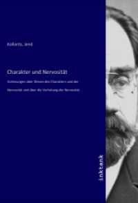 Charakter und Nervosität : Vorlesungen über Wesen des Charakters und der Nervosität und über die Verhütung der Nervosität （2020. 260 S. 210 mm）
