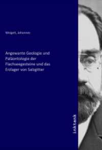 Angewante Geologie und Paläontologie der Flachseegesteine und das Erzlager von Salzgitter （2020. 160 S. 210 mm）