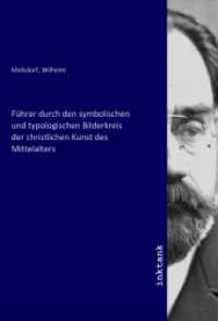 Führer durch den symbologischen und typologischen Bilderkreis der christlichen Kunst des Mittelalters （2020. 200 S. 210 mm）