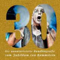 30 Jahre Rammstein : Die unautorisierte Bandbiografie zum Jubiläum von Rammstein （2021. 80 S. 39 Farbfotos. 215 mm）