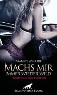 Machs mir immer wieder wild | Erotische Geschichten : Sexuelle Unterweisungen ... （1., verb. Aufl. 2023. 184 S. 1 Abb. 190 mm）
