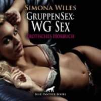 GruppenSex: WG Sex | Erotik Audio Story | Erotisches Hörbuch Audio-CD, Audio-CD : Eine »Bewerberin« mit der beide Spaß haben können .... 39 Min.. CD Standard Audio Format.Lesung.Ungekürzte Ausgabe （1., verb. Aufl. 2022. 1 S. 1 Abb. 125 x 144 mm）