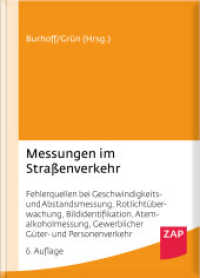 Messungen im Straßenverkehr : Fehlerquellen bei Geschwindigkeits- und Abstandsmessung, Rotlichtüberwachung, Bildidentifikation, Atemalkoholmessung, Gewerblicher Güter- und Personenverkehr （6. Aufl. 2022. XXX, 1192 S. 210 mm）