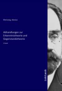 Abhandlungen zur Erkenntnistheorie und Gegenstandstheorie : 2.Band （2021. 568 S. 210 mm）