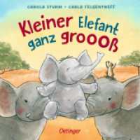 Kleiner Elefant ganz groooß : Bilderbuch. （2023. 16 S. 8 Illustrationen. 171 mm）