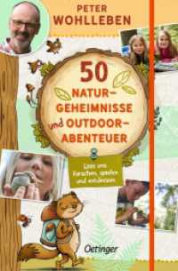 50 Naturgeheimnisse und Outdoorabenteuer : Lass uns forschen, spielen und entdecken! (Peter & Piet) （2022. 96 S. 130 farbige Abbildungen und 80 Illustrationen. 211 mm）