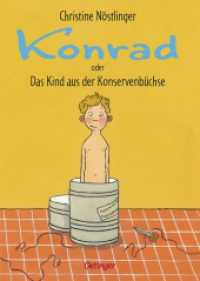 Konrad oder Das Kind aus der Konservenbüchse （2. Aufl. 2022. 160 S. 13 Illustrationen. 191 mm）