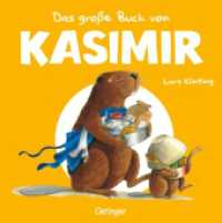 Das große Buch von Kasimir : Bilderbuch... (Kasimir) （2024. 176 S. 176 farbige Abbildungen. 228 mm）