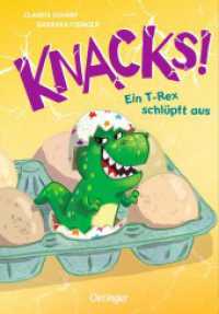 Knacks! 1 Ein T-Rex schlüpft aus (Knacks! 1) （2024. 128 S. 73 Illustrationen. 217 mm）