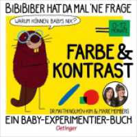BiBiBiber hat da mal 'ne Frage. Warum können Babys nix? Farbe & Kontrast : Ein Baby-Experimentier-Buch für Kinder von 0-12 Monate. Bilderbuch. (BiBiBiber hat da mal 'ne Frage) （2025. 22 S. 15 Illustrationen. 171 mm）