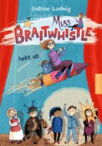 Miss Braitwhistle 3. Miss Braitwhistle hebt ab (Miss Braitwhistle 3) （2022. 224 S. 45 Illustrationen. 216 mm）
