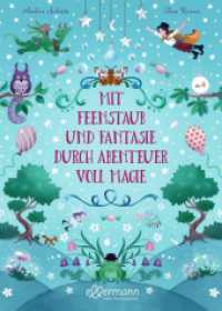 Mit Feenstaub und Fantasie durch Abenteuer voll Magie （2023. 128 S. 76 Illustrationen. 239 mm）