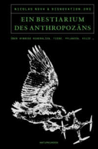 Ein Bestiarium des Anthropozäns : Über hybride Mineralien, Tiere, Pflanzen, Pilze ... (Naturkunden 091) （1. Auflage. 2023. 254 S. 185.00 mm）