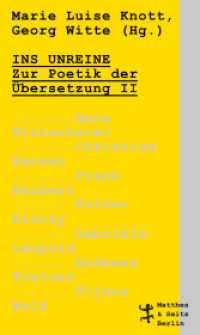 Ins Unreine : Zur Poetik der Übersetzung II （1. Auflage. 2021. 220 S. 200.00 mm）