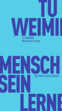 Menschsein lernen : Entwurf eines Humanismus im konfuzianischen Geist (Fröhliche Wissenschaft 200) （1. Auflage. 2023. 155 S.）
