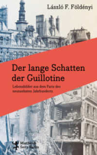 Der lange Schatten der Guillotine : Lebensbilder aus dem Paris des neunzehnten Jahrhunderts （1. Auflage. 2024. 302 S. 220.00 mm）