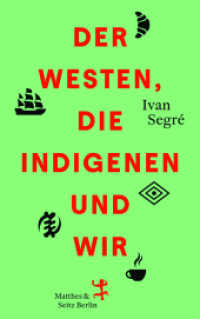 Der Westen, die Indigenen und wir （1. Auflage. 2025. 850 S. 219.00 mm）