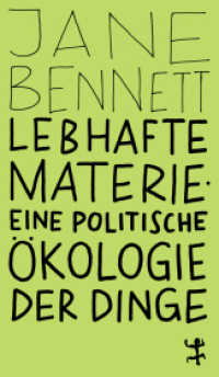 Lebhafte Materie : Eine politische Ökologie der Dinge. Ungekürzte Ausgabe (MSB Paperback 053) （1. Auflage, Ungekürzte Ausgabe. 2024. 270 S. 180.00 mm）