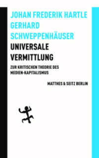 Universale Vermittlung : Zur kritischen Theorie des Medien-Kapitalismus (Batterien) （1. Auflage. 2024. 420 S. 220.00 mm）