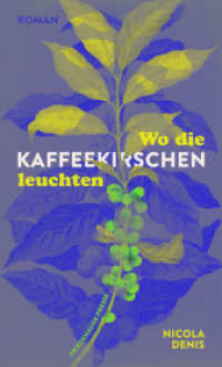Wo die Kaffeekirschen leuchten : Roman （1. Auflage. 2026. 280 S.）