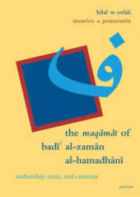 The Maqamat of Badi al-Zaman al-Hamadhani : Authorship, Texts, and Contexts (Literaturen im Kontext. arabisch - persisch - türkisch 48) （2022. 208 S. 1 SW-Abb., 31 Farbabb. 24 cm）