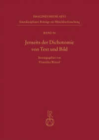 Jenseits der Dichotomie von Text und Bild : Verfahren der Veranschaulichung und Verlebendigung in Mittelalter und Früher Neuzeit (Imagines Medii Aevi. Interdisziplinäre Beiträge zur Mittelalterforschung 54) （2021. 464 S. 40 Tafeln. 24 cm）