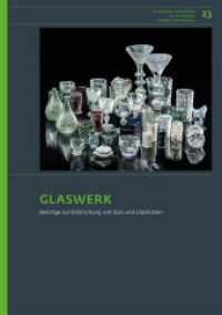 Glaswerk : Beiträge zur Erforschung von Glas und Glashütten (Forschungen und Berichte zur Archäologie in Baden-Württemberg 23) （2022. 400 S. 114 SW-Abb., 753 Farbabb. 29.7 cm）