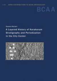 A Layered History of Karakorum : Stratigraphy and Periodization in the City Center (Bonn Contributions to Asian Archaeology) （2019. 352 S. 2 Tabellen, 12 Beilagen. 29.7 cm）