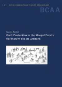 Craft Production in the Mongol Empire : Karakorum and its Artisans (Bonn Contributions to Asian Archaeology) （2020. 428 S. 26 Tabellen, 76 Tafeln. 29.7 cm）