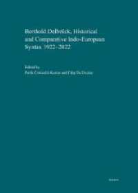Berthold Delbrück, Historical and Comparative Indo-European Syntax 1922-2022 : Proceedings of the International Conference Delbrück Colloquium on Historical and Comparative Syntax of Indo-European, held in Verona on November 9-12, 2022 （2024. 464 S. 24 cm）