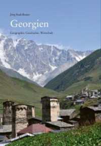 Georgien : Geographie. Geschichte. Wirtschaft （2024. 524 S. 17 Karten. 24 cm）