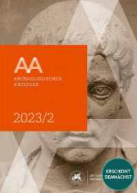 Archäologischer Anzeiger : 2. Halbband 2023 (Archäologischer Anzeiger) （2024. 312 S. 164 SW-Abb., 230 Farbabb. 29.7 cm）