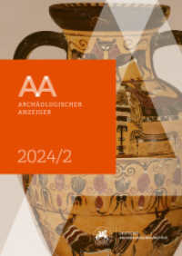 Archäologischer Anzeiger : 2. Halbband 2024 (Archäologischer Anzeiger) （2025. 296 S. 110 SW-Abb., 299 Farbabb. 28 cm）
