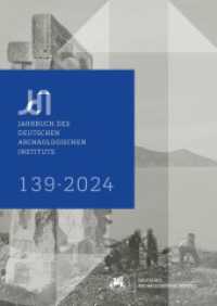Jahrbuch des Deutschen Archäologischen Instituts 139, 2024 (Jahrbuch des Deutschen Archäologischen Instituts 139) （2024. 312 S. 217 Farbabb. 29.7 cm）