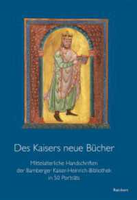 Des Kaisers neue Bücher : Mittelalterliche Handschriften der Bamberger Kaiser-Heinrich-Bibliothek in 50 Porträts （2024. 196 S. 90 Farbabb. 29.7 cm）