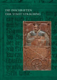 Die Inschriften der Stadt Straubing (Die deutschen Inschriften) （2025. 752 S. 77 Tafeln. 27 cm）