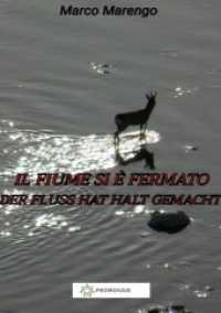 Il fiume si è fermato / Der Fluss hat Halt gemacht （2. Aufl. 2020. 60 S. 210 mm）