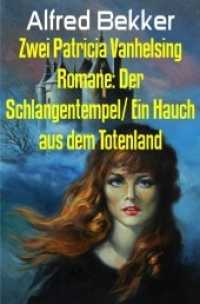 Zwei Patricia Vanhelsing Romane: Der Schlangentempel/ Ein Hauch aus dem Totenland : Großdruck Taschenbuch （2020 388 S.  190 mm）