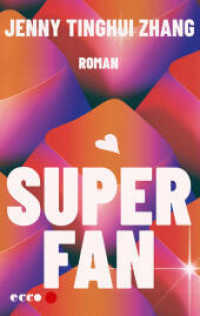 Superfan : Roman | USA Today-Bestseller | &Uuml;ber die faszinierend abgr&uuml;ndige Welt des Fankults | &raquo;Elegant und einf&uuml;hlsam.&laquo; The New York Times （1. Auflage）