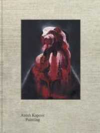 Anish Kapoor. Painting （2022. 396 S. 331 Abb. 29 cm）